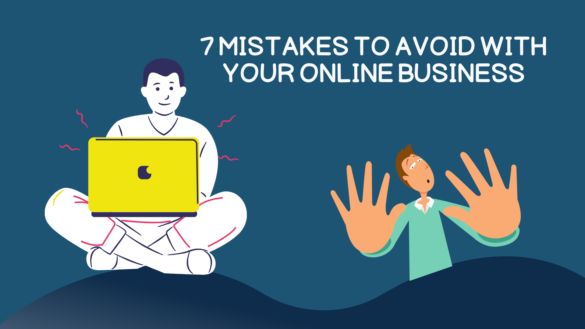 7 Mistakes to Avoid with your Online Business
