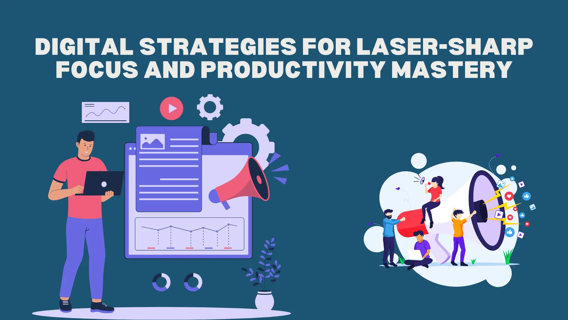 Digital Strategies for Laser-Sharp Focus and  Productivity Mastery