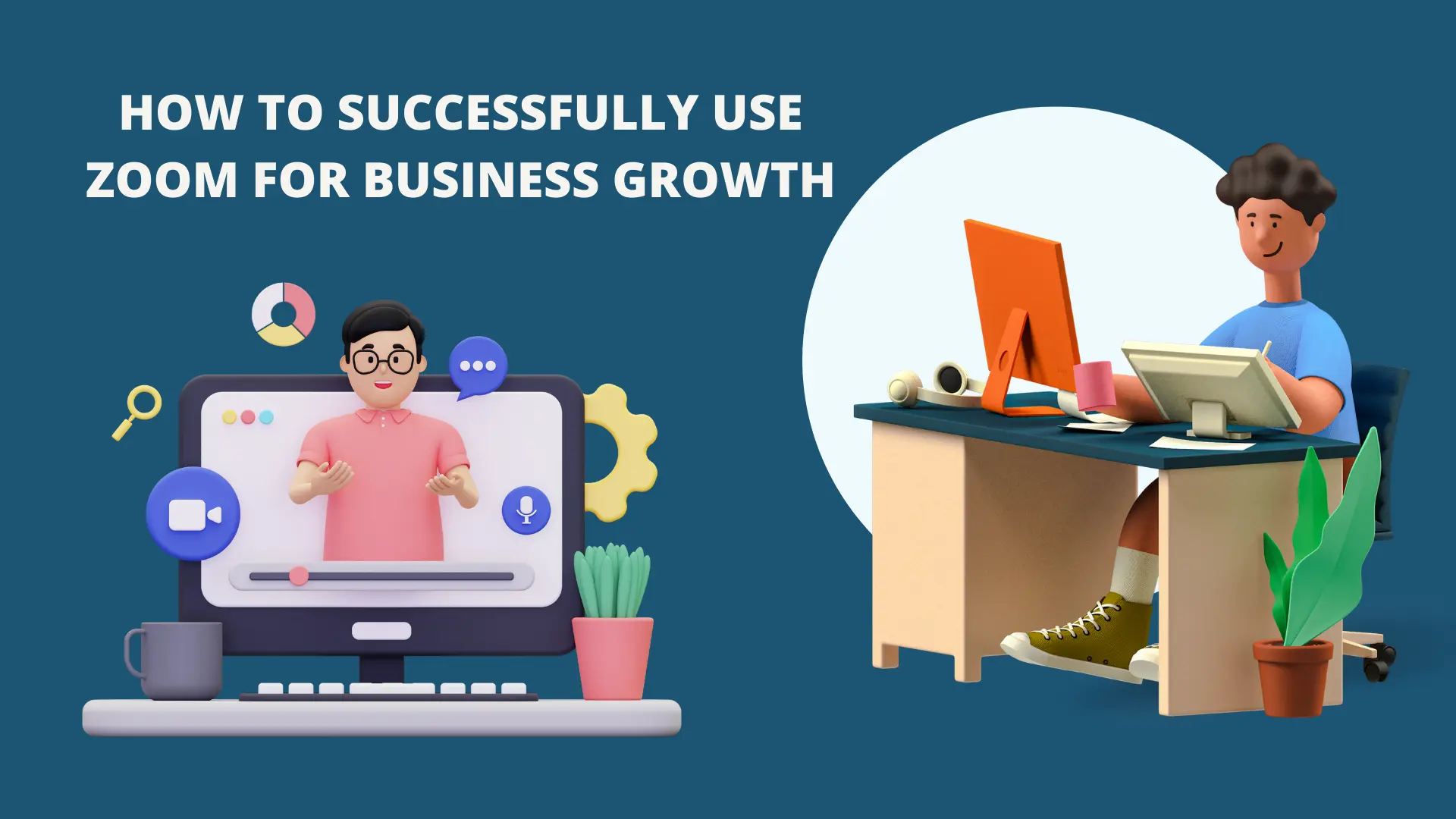 How to Successfully Use Zoom for Business Growth