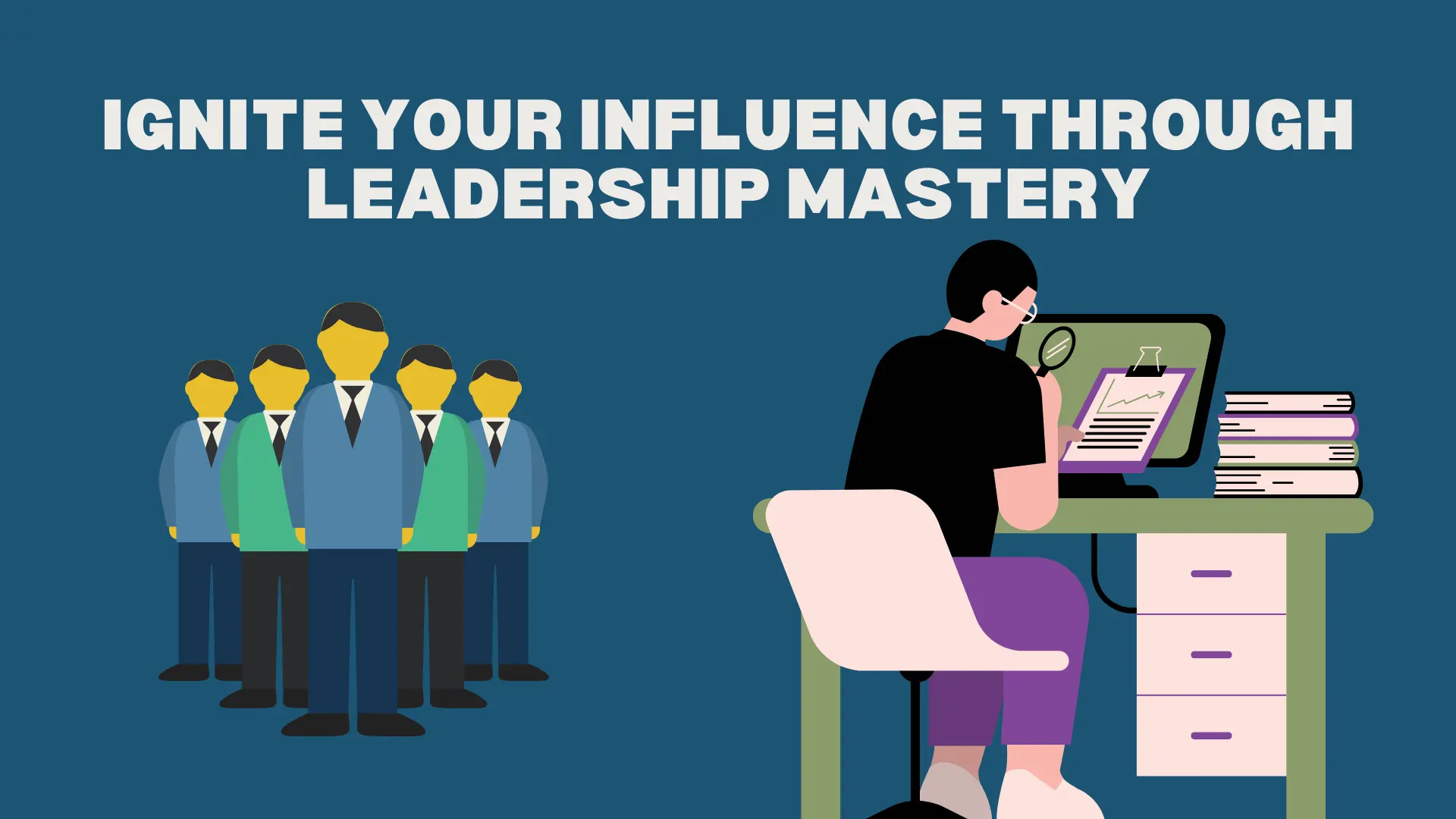 Ignite your Influence Through Leadership Mastery