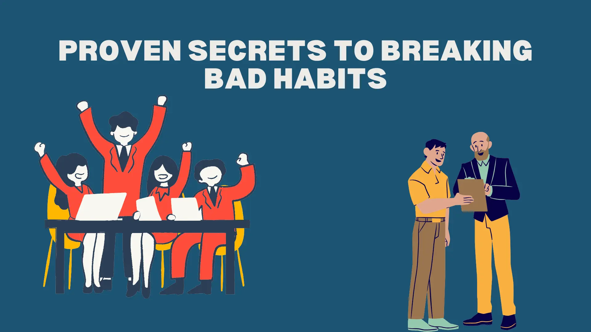 Proven Secrets to Breaking Bad Habits
