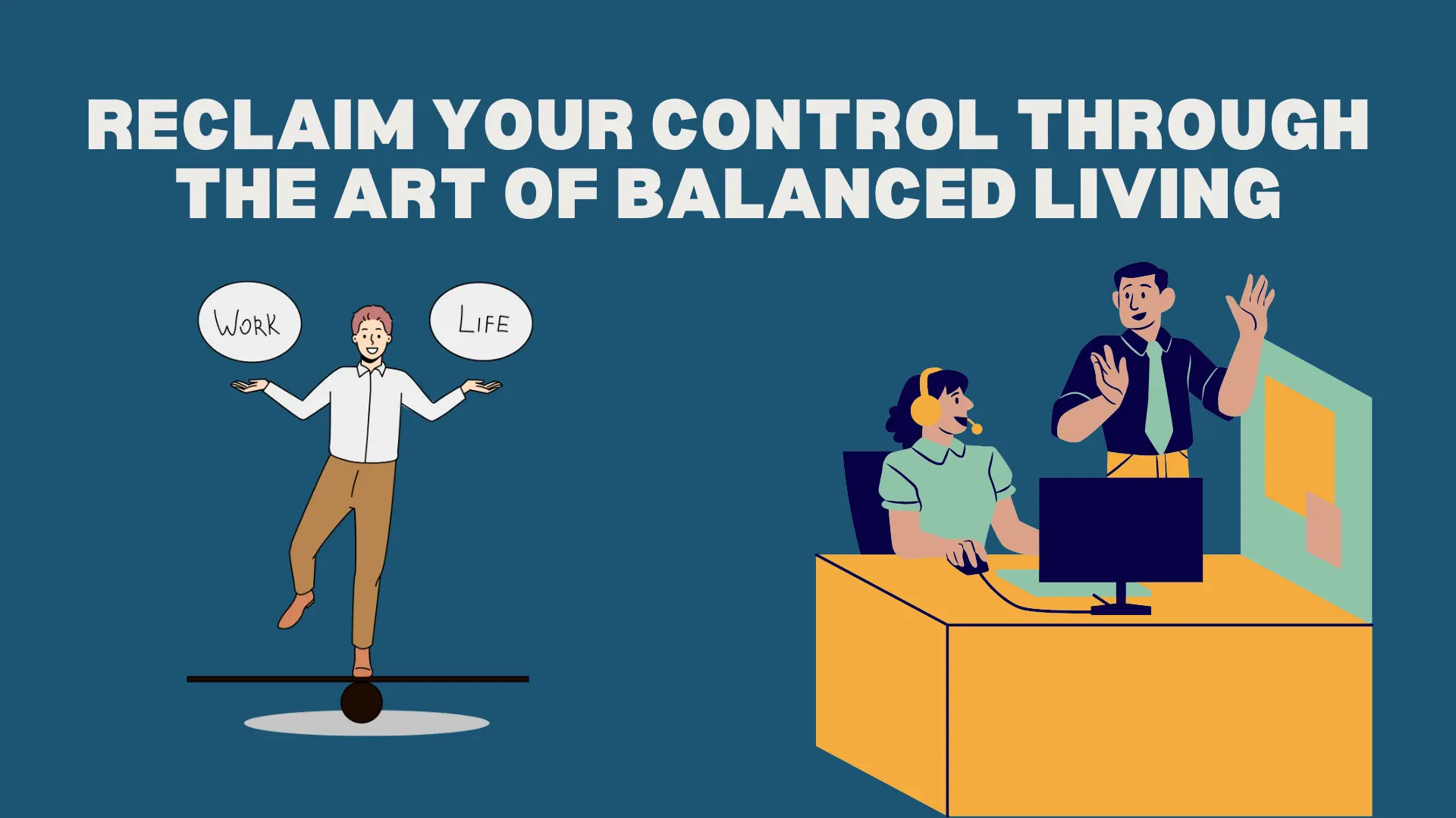 Reclaim your Control Through the Art of Balanced Living